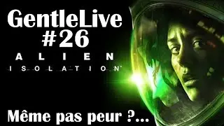 [GentleLive] Alien Isolation : le test en vidéo