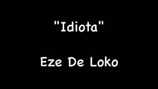 Idiota - Eze de loko