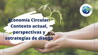 Economía Circular: Contexto actual, perspectivas y estrategias de diseño