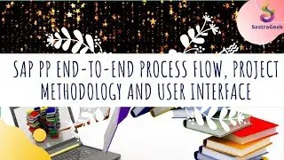 Session-3(PP)_SAP PP End to End Process Flow, Project Methodology and User Interface