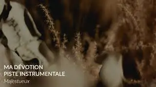 Majestueux - Piste instrumentale, Ma Dévotion