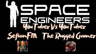 YouTuber Vs YouTuber - Space Engineers - An RP Survival series - Intro to the series!