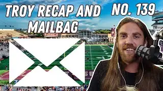 No. 139: Troy Recap and Mailbag