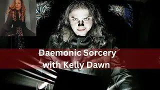 Demonic Sorcery with Kelly Dawn