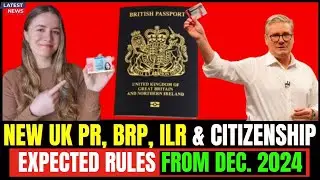 New UK BRP, ILR PR and Citizenship Rules To be Expected From December 2024: ILR 2024 | uk visa