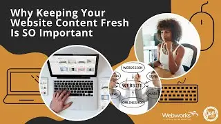 Why Keeping Website Content Fresh Is SO Important