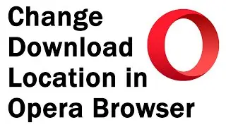 How to change download location in opera browser | how to change default download folder in opera