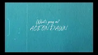 ACE ON DAWN - What's going on?【Official Lyric Video】