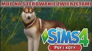MOD NA STEROWANIE ZWIERZĘTAMI || THE SIMS 4 PSY I KOTY