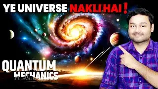 QUANTUM MECHANICS - Universe Ka Hosh Uda Dene Wala SACH | Exploring The True Nature of The UNIVERSE!