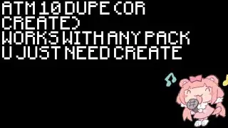 Create/ATM 10 Dupe in 34 seconds so you can save time