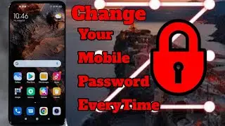 How To Change mobile Password Everytime | How To Change Mobile Password Every Minute you Unlock