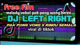 FREE FLM DJ LEFT RIGHT X PAK PONG VONG X RINDU SEMALAM TIKTOK REMIX BASS HOREG
