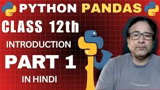 Python Pandas Part-1-  Intro of DataFrames | Informatics Practices Class XII |