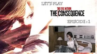 Let's Play The Evil Within : The Consequence | Episode : 1 - Glow sticks! -