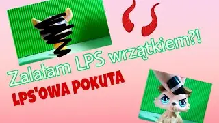 Zalałam LPS wrzątkiem?!-LPS'owa Pokuta