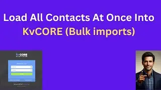 KvCORE Bulk Imports - Load All Contact at Once!