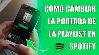 Como Cambiar la Portada de la Lista de Reproduccion en Spotify