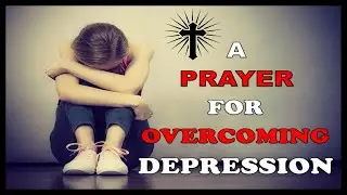 A PRAYER FOR  OVERCOMING DEPRESSION