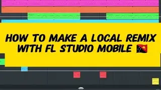 How to make a local remix with fl studio mobile 🇵🇬