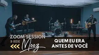Mooz | Quem Eu Era Antes De VocÊ (ZOOM SESSION) #2/3