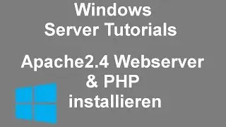 Windows Server 2019 | Apache2.4 Webserver & PHP installieren