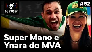 SUPER MANO E YNARA DO MVA | ESPORTUDO PODCAST #52