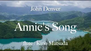 Annie's Song (John Denver) flute : Kirio Matsuda