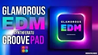 GLAMOROUS EDM (SYNTHFERATU) - GROOVEPAD MUSIC - ATMOS