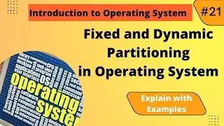 Fixed and Dynamic Partitioning in operating System
