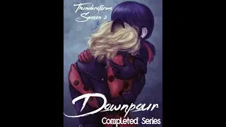 Thunderstorms Season 2: Downpour The Completed Series: A Miraculous Ladybug Fanfiction