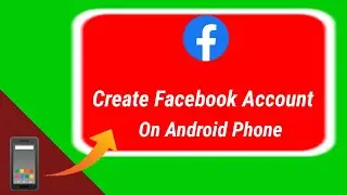 Create Facebook Account - How To Create Facebook Account On Android Phone