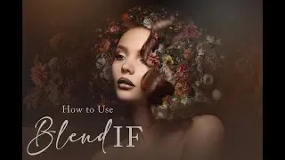How to use BlendIf Artistically | Learn Blend If