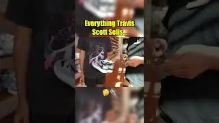 Everything Travis Scott Sells… 🤔👟