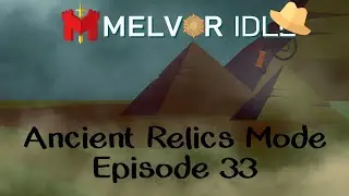Ancient Relics Mode EP 33 | Melvor Idle