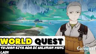 Tujuan KIta Ada di Saluran Yang Lain World Quest | Genshin Impact 4.1