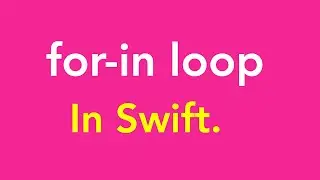 21-for in loop in iOS Swift | Retrieve the data from the Collection like Array, Dictionary, Sets