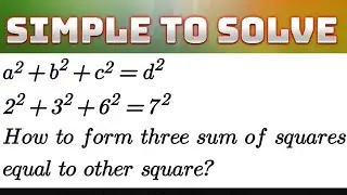Formula For Finding The Sum of Three Squares Equal to Another Number Square | Simple Math
