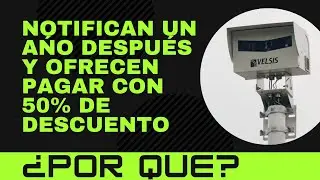 🔴 NOTIFICAN FOTOMULTAS UN AŃO DESPUÉS Y OFRECEN PAGAR CON DESCUENTO ¿POR QUÉ?
