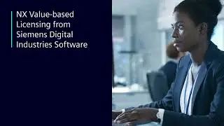 NX Value Based Licensing - Cost Effective and Flexible