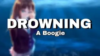 NIGHTCORE 💕 Drowning (A Boogie)