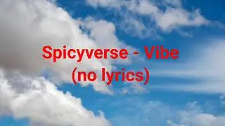 Spicyverse - Vibe part 2. (no lyrics)