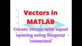 Create vector with equal spacing using linspace command| MATLAB - 11
