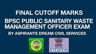 BPSC Public Sanitary Waste Management Officer Final CutOff Marks By Aspirants Dream Civil Services