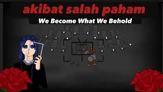 game yang pernah viral- We Become What We Behold