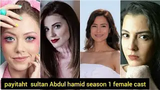 Sultan Abdul hamid female  cast | payitaht SultanAbdul hamid female cast real Name age and height