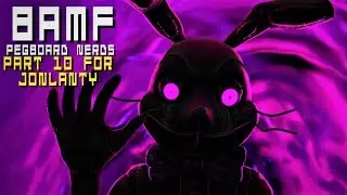 [SFM/FNaF] BAMF - Pegboard Nerds | Part 10 for Jonlanty