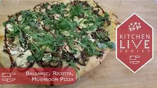 Kitchen Live: Balsamic, Ricotta, Mushroom Pizza