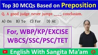 🔥Top 30 Preposition MCQs 🔥 || English With Sangita Ma'am || #WBP #KP #SSCGD #CHSL #MTS #wbcs