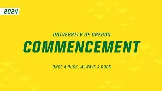 2024 University of Oregon Commencement Ceremony
